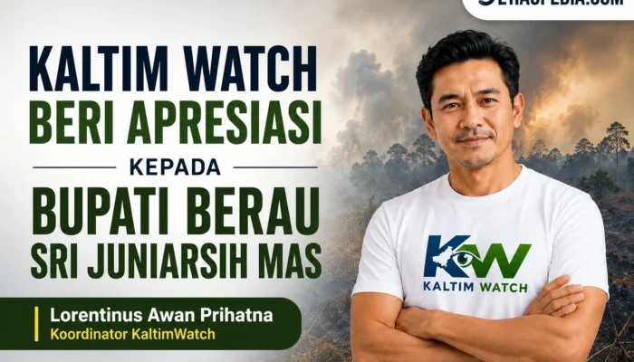 KaltimWatch Apresiasi Gerak Cepat Bupati Berau Tangani Dan Cegah Karhutla